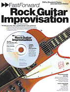 Fast Forward - Rock Guitar Improvisation: Riffs, Chords & Tricks You Can Learn Today!
