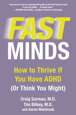Fast Minds: How to Thrive If You Have ADHD (Or Think You Might) - Surman, Craig, and Bilkey, Tim, and Weintraub, Karen