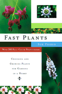 Fast Plants: Choosing and Growing Plants for Gardens in a Hurry - Fisher, Sue