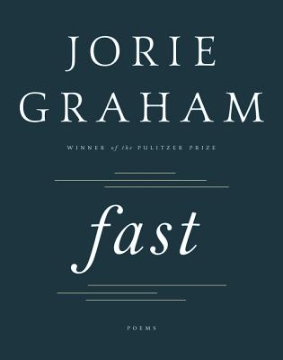 Fast: Poems - Graham, Jorie
