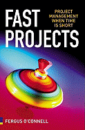 Fast Projects: Project Management When Time Is Short