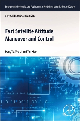 Fast Satellite Attitude Maneuver and Control - Ye, Dong, and Li, You, and Xiao, Yan