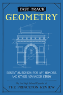 Fast Track: Geometry: Essential Review for Ap, Honors, and Other Advanced Study