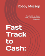 Fast Track to Cash: Your Guide to Short-Term, Low-Investment Strategies