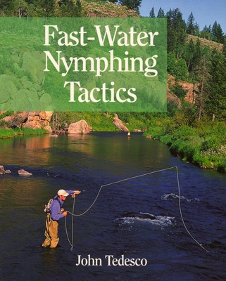 Fast Water Nymphing Tactics - Tedesco, John
