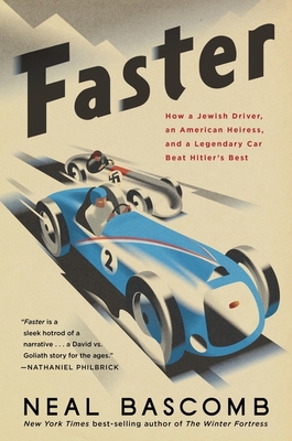 Faster: How a Jewish Driver, an American Heiress, and a Legendary Car Beat Hitler's Best - Bascomb, Neal
