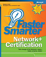 Faster Smarter Network + Certification: Take Charge of the Network+ Exam-Faster, Smarter, Better!
