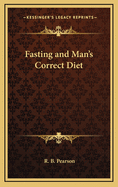 Fasting and Man's Correct Diet