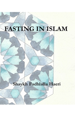 Fasting in Islam - Haeri, Shaykh Fadhlalla