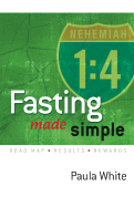 Fasting Made Simple: Road Map, Results, and Rewards