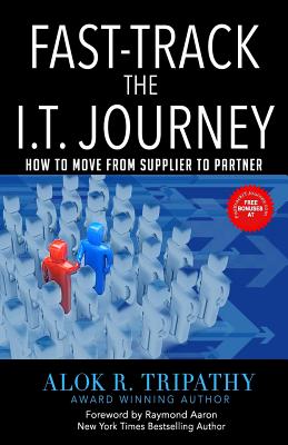 FastTrack I.T Journey: How to move from Supplier to Partner - Tripathy, Alok Ranjan