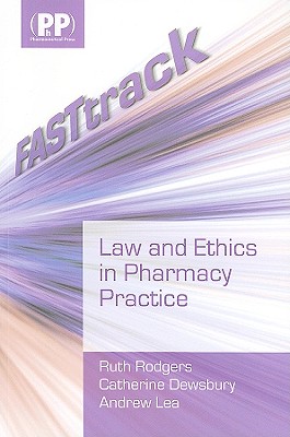 Fasttrack: Law and Ethics in Pharmacy Practice - Rodgers, Ruth