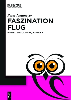 Faszination Flug: Wirbel, Zirkulation, Auftrieb - Neumeyer, Peter