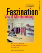 Faszination Visual Merchandising: Mit Intelligenten Gestaltungskonzepten Zum Erfolg