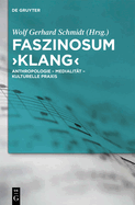 Faszinosum 'Klang': Anthropologie - Medialitat - Kulturelle Praxis