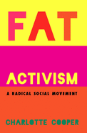 Fat Activism: A Radical Social Movement