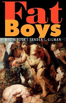 Fat Boys: A Slim Book - Gilman, Sander L