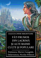 Fat-Frumos Din Lacrima si Alte Basme Culte si Populare