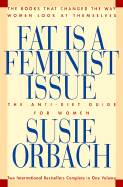 Fat is a Feminist Issue: The Anti-Diet Guide to Permanent Weight Loss - Orbach, Susie