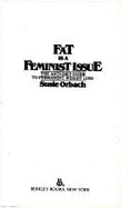 Fat Is Feminist Issue - Orbach, Susie