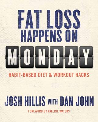Fat Loss Happens on Monday - Hillis, Josh