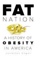 Fat Nation: A History of Obesity in America