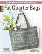 Fat Quarter Bags: Only 6 Fat Quarters to Make Each Bag!