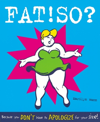 Fat! So?: Because You Don't Have to Apologize for Your Size - Wann, Marilyn