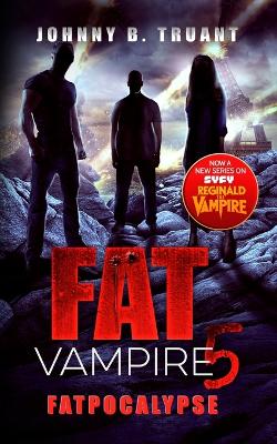 Fat Vampire 5: Fatpocalypse - Truant, Johnny B