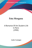 Fata Morgana: A Romance Of Art Student Life In Paris (1904)