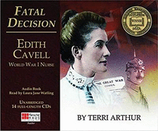 Fatal Decision (14-CD SET): Edith Cavell World War I Nurse