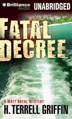 Fatal Decree - Griffin, H Terrell, and Grimsley, Steven Roy (Read by)