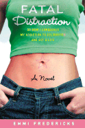 Fatal Distraction: Or How I Conquered My Addiction to Celebrities and Got a Life - Fredericks, Emmi, and Fredericks, Mariah