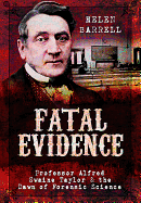 Fatal Evidence: Professor Alfred Swaine Taylor & the Dawn of Forensic Science