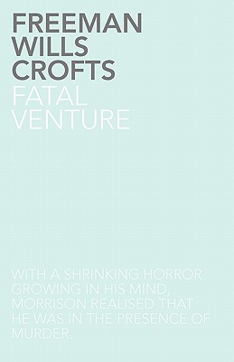 Fatal Venture - Crofts, Freeman Wills