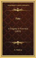 Fate: A Tragedy in Five Acts (1859)