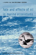 Fate and Effects of Oil in Marine Ecosystems: Proceedings of the Conference on Oil Pollution Organized Under the Auspices of the International Association on Water Pollution Research and Control (Iawprc) by the Netherlands Organization for Applied...