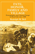 Fate, Honor, Family and Village: Demographic and Cultural Change in Rural Italy Since 1800