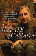 Fate of Canada: F. R. Scott's Journal of the Royal Commission on Bilingualism and Biculturalism, 1963-1971