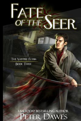 Fate of the Seer: Book Three of the Vampire Flynn - Dawes, Peter