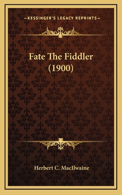 Fate the Fiddler (1900) - Macilwaine, Herbert C