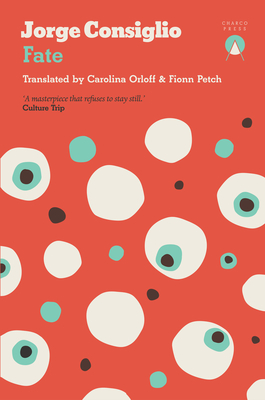 Fate - Consiglio, Jorge, and Orloff, Carolina (Translated by), and Petch, Fionn (Translated by)