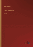 Fated to be Free: Vol. III