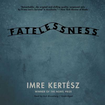 Fatelessness - Kertesz, Imre, and Wilkinson, Tom (Translated by)