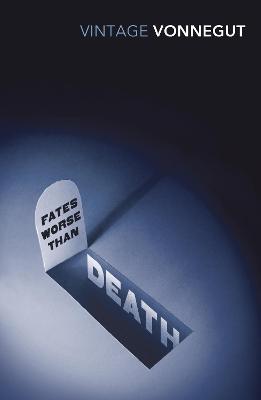 Fates Worse Than Death: An Autobiographical Collage of the 1980s - Vonnegut, Kurt
