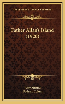 Father Allan's Island (1920) - Murray, Amy, and Colum, Padraic (Foreword by)