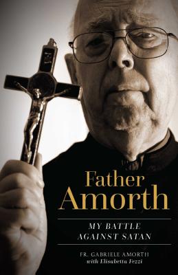 Father Amorth: My Battle Against Satan - Amorth, Fr Gabriele