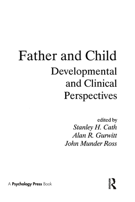 Father and Child: Developmental and Clinical Perspectives - Cath, Stanley H (Editor), and Gurwitt, Alan R (Editor), and Ross, John M (Editor)