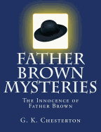 Father Brown Mysteries The Innocence of Father Brown [Large Print Edition]: The Complete & Unabridged Original Classic - Sheley, S M (Editor), and Press, Summit Classic (Editor), and Chesterton, G K