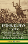 Father Duffy's Story: Life and Death with the Fighting Sixty-Ninth - Irish American Soldiers in World War One (Hardcover)